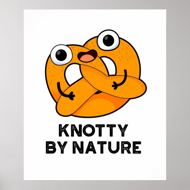Póster Knotty Por Naturaleza Funny Pretzel Pun (Frente)