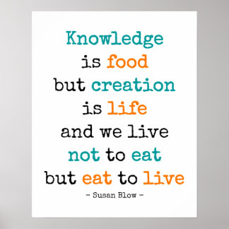 Póster Knowledge is food, but creation is life - poster