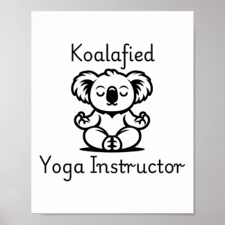 Póster Koalafied Yoga Teacher, Cute Meditating Koala Bear