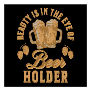 Póster La belleza está en los ojos de los Beer Holder