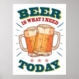 Póster La cerveza es lo que necesito hoy. Cerveza de époc