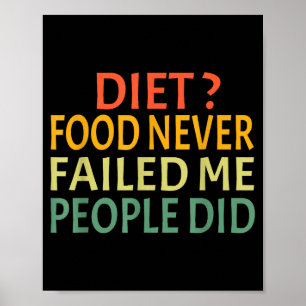 Póster La Comida Dietética Nunca Me Falló La Gente Sí Com