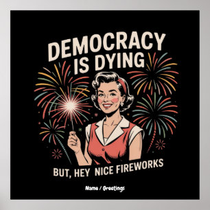 Póster La democracia está muriendo, pero los buenos fuego