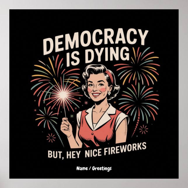 Póster La democracia está muriendo, pero los buenos fuego (Frente)