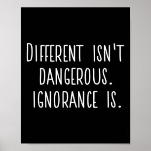 Póster La diferencia no es peligrosa. La ignorancia sí.
