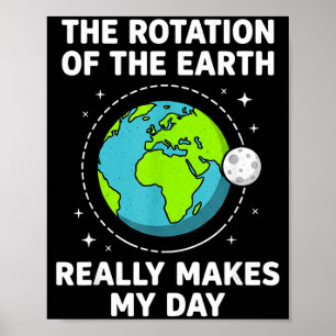 Póster La divertida rotación de la tierra hace que mi día