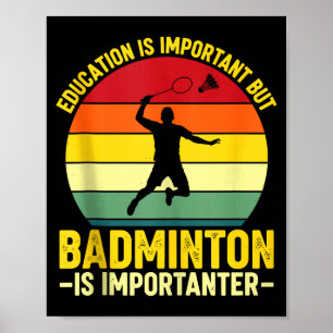Póster La educación es importante pero el bádminton es im
