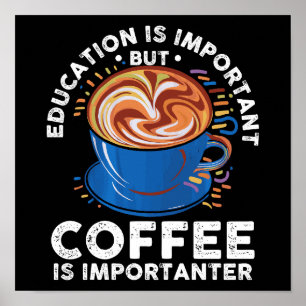 Póster La educación es importante, pero el café es import