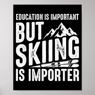 Póster La educación es importante pero el esquí es más im