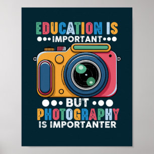 Póster La educación es importante, pero la fotografía es