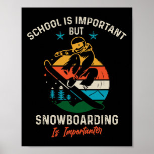 Póster La Escuela Es Importante Pero El Snowboard Es Impo