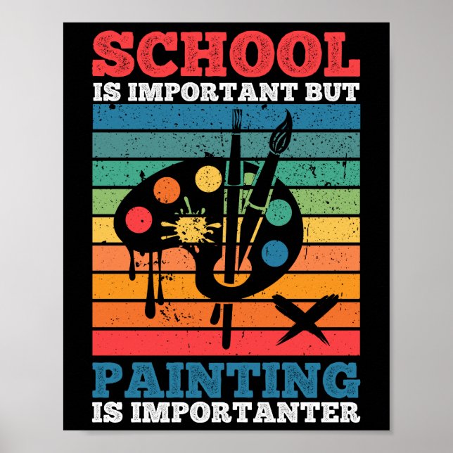 Póster La Escuela Es Importante, Pero La Pintura Es Impor (Frente)