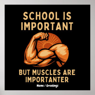 Póster La escuela es importante, pero los músculos son im