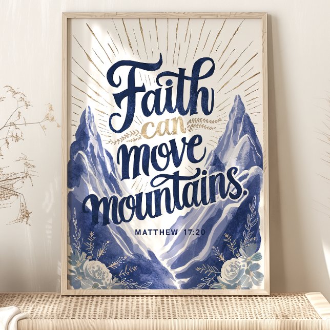 Póster La Fe Puede Mover Montañas: Mateo 17:20 (Subido por el creador)