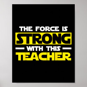 Póster La Fuerza Es Fuerte Con Este Mi Profesor.