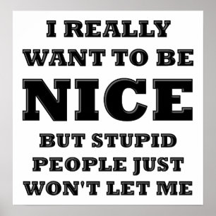 Póster La gente estúpida no me dejará Poster gracioso