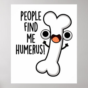 Póster La Gente Me Encuentra Humerus Funny Bone Pun