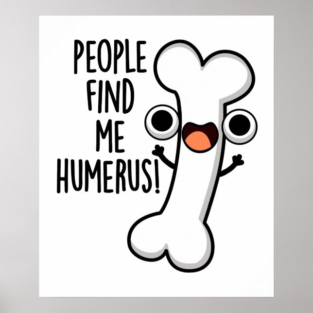 Póster La Gente Me Encuentra Humerus Funny Bone Pun (Frente)