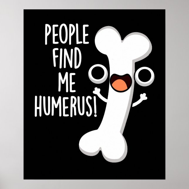 Póster La Gente Me Encuentra Humerus Funny Bone Pun Dark  (Frente)