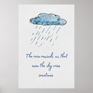 Póster La lluvia nos recuerda que incluso el cielo llora.