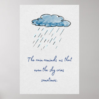 Póster La lluvia nos recuerda que incluso el cielo llora.