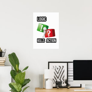 Póster "La lógica mata la acción" mentalidad de hacedores