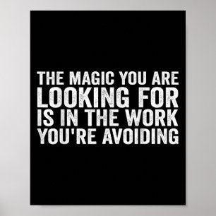 Póster La Magia Que Buscas Está En El Trabajo Que