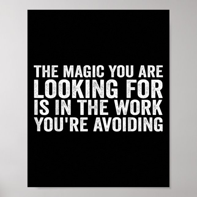 Póster La Magia Que Buscas Está En El Trabajo Que (Frente)
