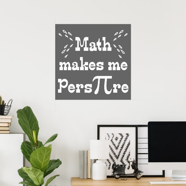 Póster La matemática me hace Pers-PI-re - Divertido lema  (Oficina en casa)