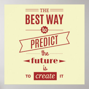 Póster La mejor manera de predecir el futuro es crearlo