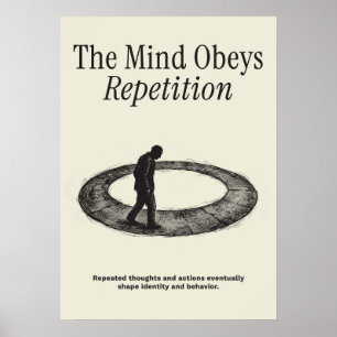 Póster La Mente Obedece a la Repetición