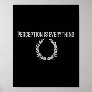 Póster La Percepción Es Todo Lo Que Se Cotiza Con Prima