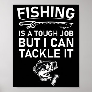 Póster La Pesca Es Un Trabajo Difícil Pero Puedo Abordarl