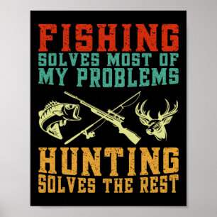 Póster La Pesca Resuelve La Mayoría De Mis Problemas Caza
