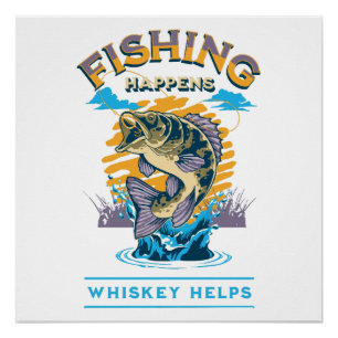 Póster La pesca sucede. ¡El whisky ayuda!