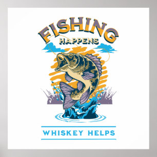 Póster La pesca sucede. ¡El whisky ayuda!