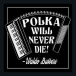 Póster La polka nunca morirá a los fans de Dresden<br><div class="desc">*Personalizar con tu elección de colores de fondo.</div>