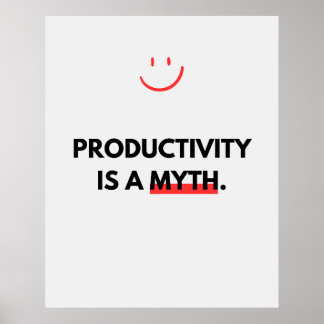 Póster La productividad es un mito. Anti-Motivación
