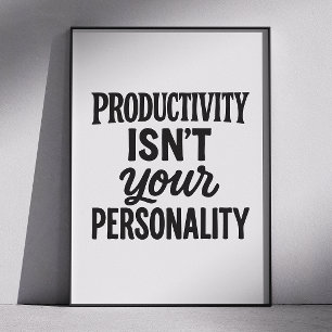 Póster La Productividad No Es Tu Personalidad. Motivador