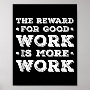 Póster La Recompensa Por Buen Trabajo Es Más Trabajo Ins