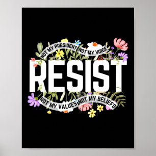 Póster La resistencia floral no es mi presidente anti