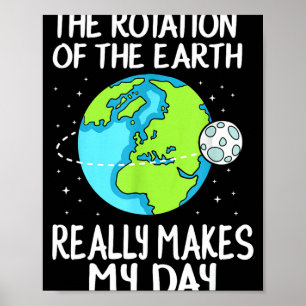 Póster La Rotación De La Tierra Hace Mi Día Ciencia Diver