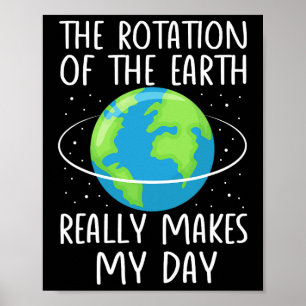 Póster La rotación de la Tierra hace que mi día sea diver