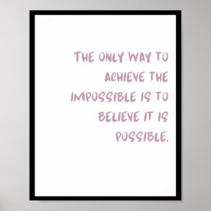 Póster La única manera de lograr lo imposible es