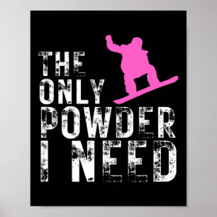 Póster La única polvorienta que necesito es snowboard en