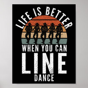 Póster La Vida De Baile De Línea Es Mejor Cuando Se Puede