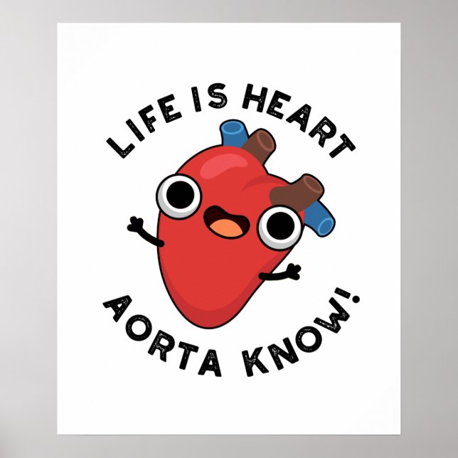 Póster La Vida Es Corazón Aorta Conoce Funny Anatomy Pun (Frente)