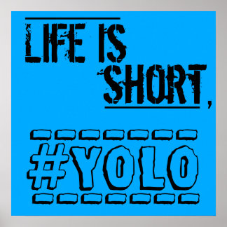 Póster La vida es corta, YOLO