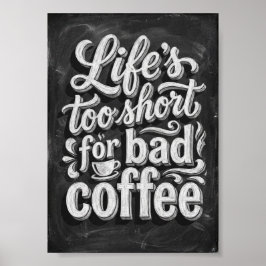 Póster la vida es demasiado corta para un mal café