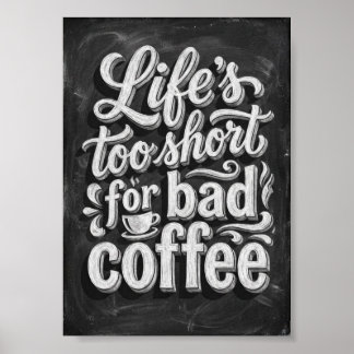 Póster la vida es demasiado corta para un mal café